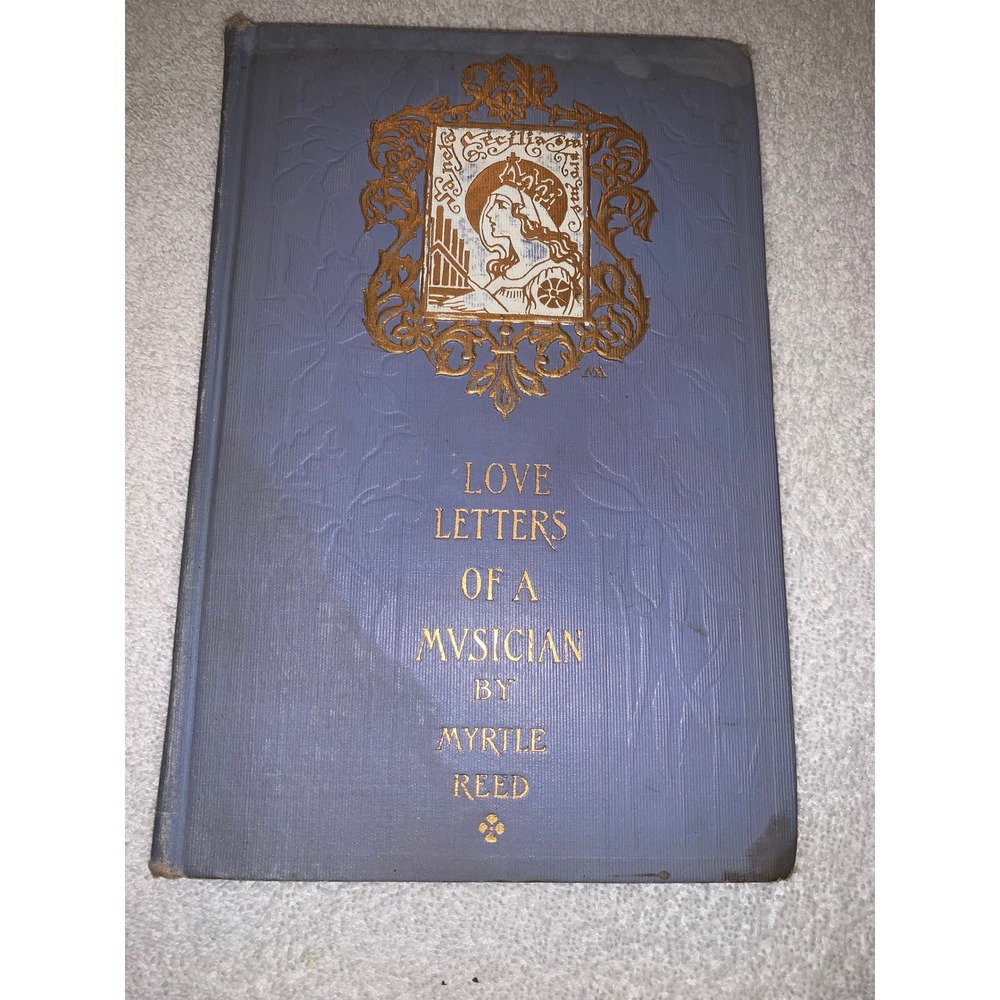 Love Letters of a Musician Myrtle Reed Antique Hardcover G.P. Putnam's Sons Blue